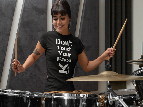 Don't Touch Your Face. Womans short sleeve T-shirt in black with white logo